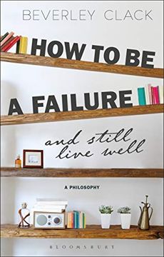 portada How to Be a Failure and Still Live Well: A Philosophy (en Inglés)