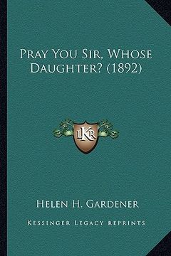 portada pray you sir, whose daughter? (1892) (en Inglés)