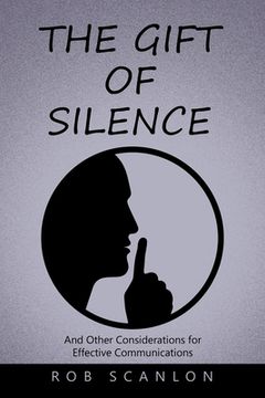 portada The Gift of Silence: And Other Considerations for Effective Communications (in English)