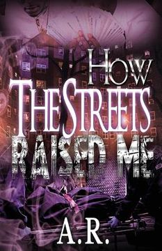portada How The Streets Raised Me (en Inglés)