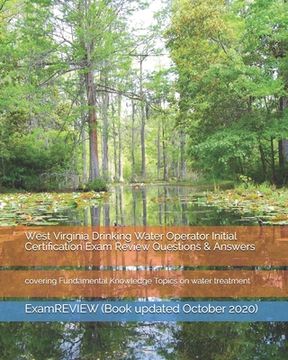 portada West Virginia Drinking Water Operator Initial Certification Exam Review Questions & Answers: covering Fundamental Knowledge Topics on water treatment (en Inglés)