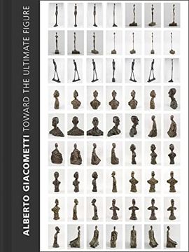 portada Alberto Giacometti: Toward the Ultimate Figure (en Inglés)