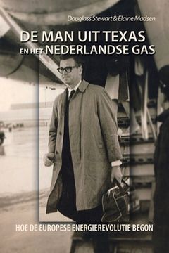 portada De Man Uit Texas En Het Nederlandse Gas: Hoe De Europese Energierevolutie Begon