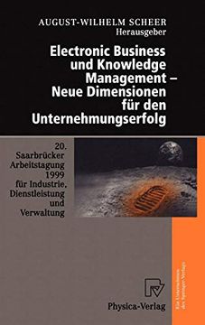 portada Electronic Business und Knowledge Management ― Neue Dimensionen für den Unternehmungserfolg: 20. Saarbrücker Arbeitstagung 1999 für Industrie,. Des Saarlandes, Saarbrücken (en Alemán)