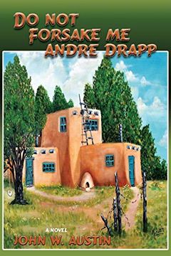 portada Do not Forsake me Andre Drapp, a Novel (en Inglés)