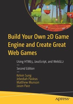 portada Build Your Own 2D Game Engine and Create Great Web Games: Using Html5, Javascript, and Webgl2 (en Inglés)