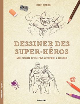 portada Dessiner des Super-Héros: Une Méthode Simple Pour Apprendre à Dessiner (Dessiner C'est Facile! )