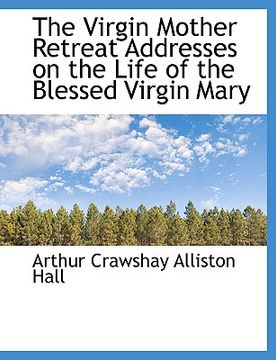 portada the virgin mother retreat addresses on the life of the blessed virgin mary