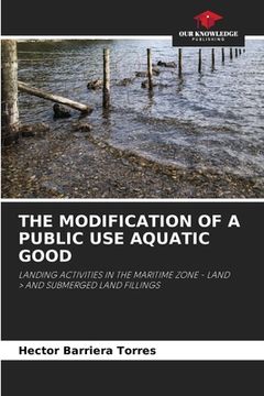 portada The Modification of a Public Use Aquatic Good (in English)