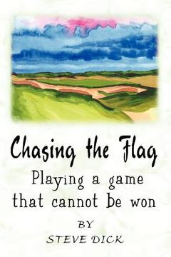 portada chasing the flag: playing a game that cannot be won (in English)