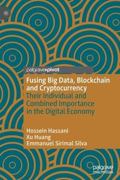 portada Fusing Big Data, Blockchain and Cryptocurrency: Their Individual and Combined Importance in the Digital Economy (en Inglés)