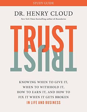 portada Trust Study Guide: Knowing When to Give it, When to Withhold it, how to Earn it, and how to fix it When it Gets Broken (en Inglés)
