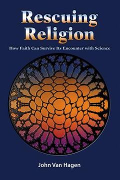 portada rescuing religion: how faith can survive its encounter with science (en Inglés)