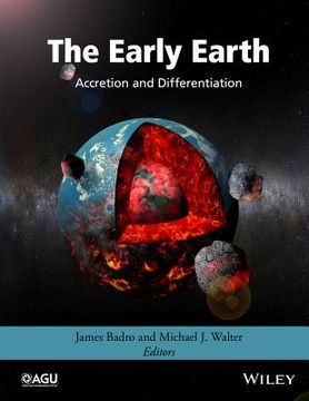 The Early Earth: Accretion and Differentiation (en Inglés)