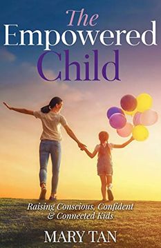 portada The Empowered Child: Raising Conscious, Confident, and Connected Kids (in English)