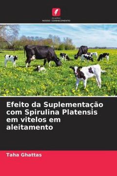 portada Efeito da Suplementação com Spirulina Platensis em Vitelos em Aleitamento (en Portugués)