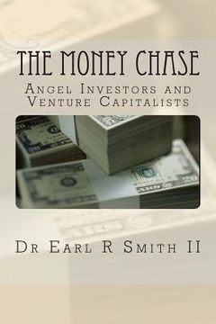portada The Money Chase: Angel Investors and Venture Capitalists (en Inglés)