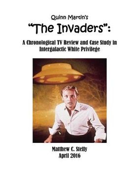 portada Quinn Martin's "The Invaders": : A Chronological TV Review and Case Study in Intergalactic White Privilege (en Inglés)