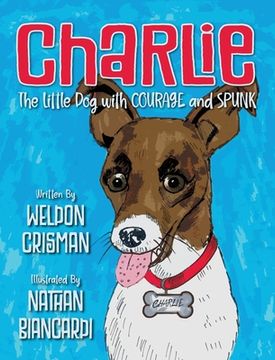 portada Charlie, the Little Dog with Courage and Spunk (en Inglés)