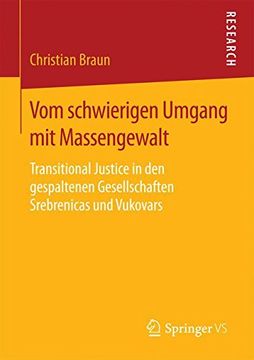 portada Vom Schwierigen Umgang mit Massengewalt: Transitional Justice in den Gespaltenen Gesellschaften Srebrenicas und Vukovars (in German)