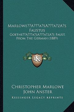 portada marlowea acentsacentsa a-acentsa acentss faustus: goethea acentsacentsa a-acentsa acentss faust, from the german (1889)