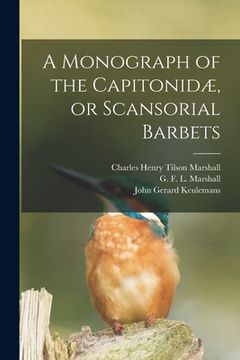 portada A Monograph of the Capitonidæ, or Scansorial Barbets (en Inglés)