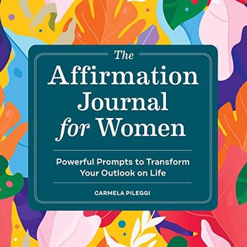 portada The Affirmation Journal for Women: Powerful Prompts to Transform Your Outlook on Life (en Inglés)