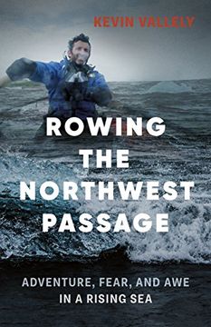 portada Rowing the Northwest Passage: Adventure, Fear, and Awe in a Rising Sea