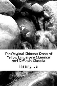portada The Original Chinese Texts of Yellow Emperor's Classics and Difficult Classic (en Inglés)