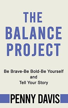 portada The Balance Project: Be Brave-Be Bold-Be Yourself and Tell Your Story (en Inglés)