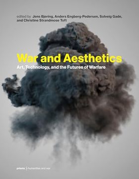 portada War and Aesthetics: Art, Technology, and the Futures of Warfare (Prisms: Humanities and War) (en Inglés)