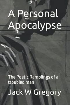 portada A Personal Apocalypse: The Poetic Ramblings of a troubled man (en Inglés)
