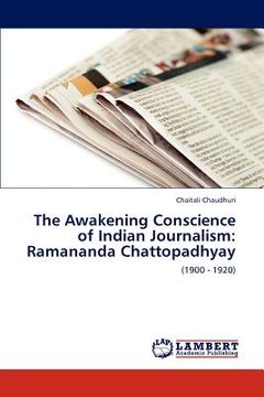 portada the awakening conscience of indian journalism: ramananda chattopadhyay (en Inglés)