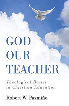 portada God our Teacher: Theological Basics in Christian Education (en Inglés)
