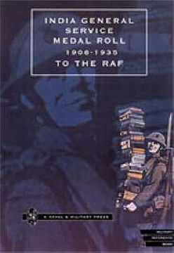 portada INDIA GENERAL SERVICE MEDAL ROLL 1908-1935 to the RAF. (en Inglés)