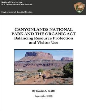 portada Canyonlands National Park and The Organic Act: Balancing Resource Protection and Visitor Use (en Inglés)