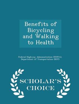 portada Benefits of Bicycling and Walking to Health - Scholar's Choice Edition (en Inglés)