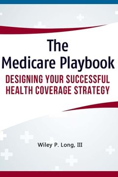 portada The Medicare Playbook: Designing Your Successful Health Coverage Strategy (in English)