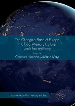 portada The Changing Place of Europe in Global Memory Cultures: Usable Pasts and Futures (en Inglés)