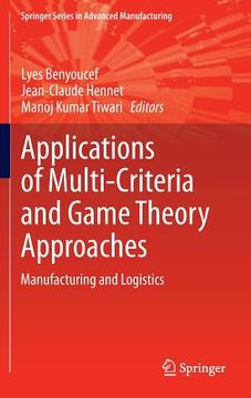 portada Applications of Multi-Criteria and Game Theory Approaches: Manufacturing and Logistics