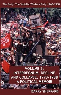 portada the party: the socialist workers party 1960-1988. volume 2: interregnum, decline and collapse, 1973-1988 (en Inglés)