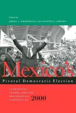 portada Mexico's Pivotal Democratic Election: Candidates, Voters, and the Presidential Campaign of 2000: Candidates, Voters, Campaign Effects, and the Presidential Campaign of 2000 (in English)