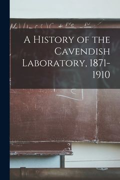 portada A History of the Cavendish Laboratory, 1871-1910 (en Inglés)