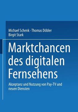 portada Marktchancen Des Digitalen Fernsehens: Akzeptanz Und Nutzung Von Pay-TV Und Neuen Diensten (in German)