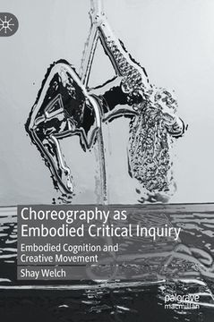 portada Choreography as Embodied Critical Inquiry: Embodied Cognition and Creative Movement 