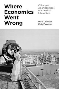portada Where Economics Went Wrong: Chicago's Abandonment of Classical Liberalism (en Inglés)