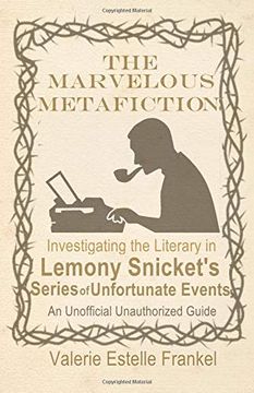 portada The Marvelous Metafiction: Investigating the Literary in Lemony Snicket’S Series of Unfortunate Events (in English)