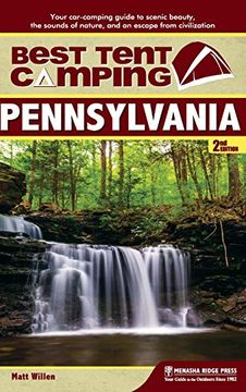 portada Best Tent Camping: Pennsylvania: Your Car-Camping Guide to Scenic Beauty, the Sounds of Nature, and an Escape From Civilization (in English)