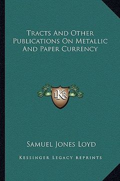 portada tracts and other publications on metallic and paper currency (en Inglés)