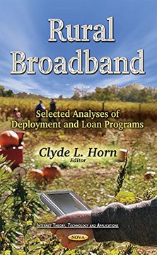 portada Rural Broadband: Selected Analyses of Deployment and Loan Programs (Internet Theory, Technology and Applications) (en Inglés)